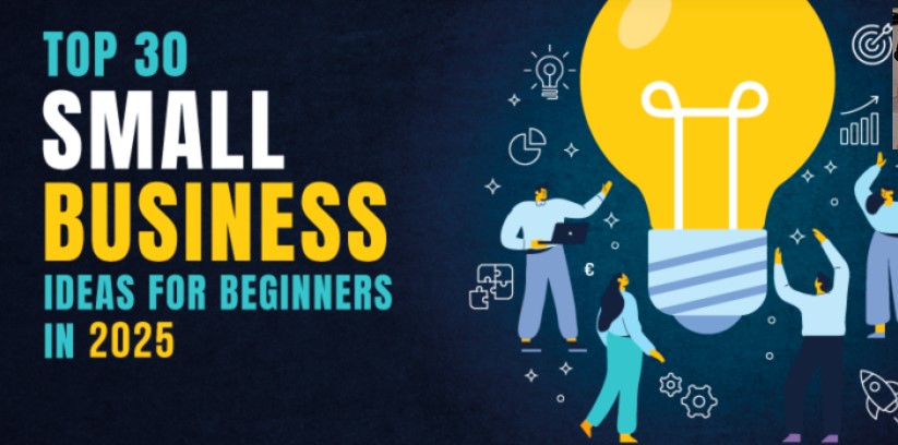 Top 30 Small Business Ideas For Beginners In 2025